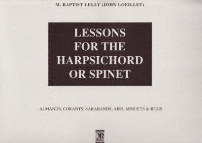 Loeillet, John (1688-?1720): Lessons for the Harpsichord or spinet