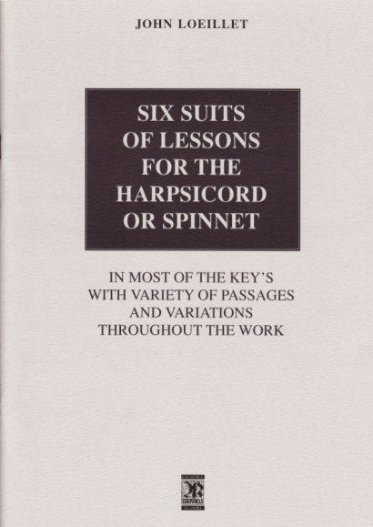 Loeillet, John: Six Suits of Lessons for the Harpsichord or spinet