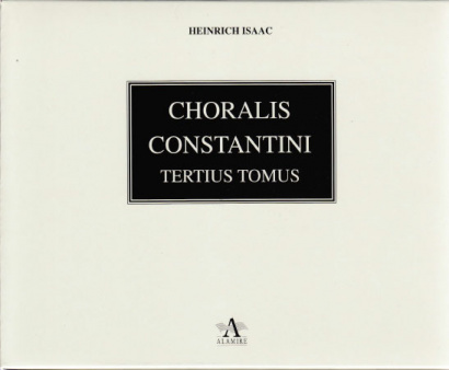 Isaac, Heinrich (?1450-1517): Choralis Constantini – Tertius Tomus