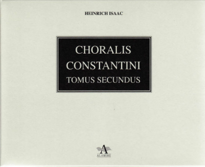 Isaac, Heinrich (?1450-1517): Choralis Constantini – Tomus secundus