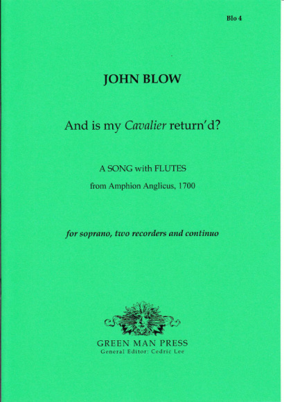 Blow, John  (1649-1708): And is my Cavalier return’d?