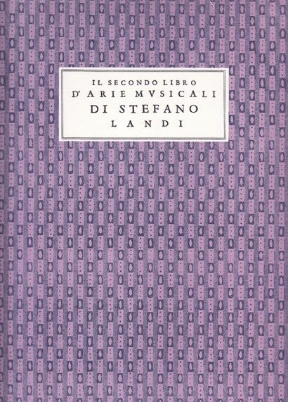 Landi, Stefano (c.1590–1639): Il Secondo Libro d’Arie Musicali