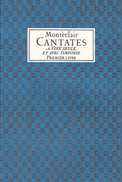 Pignolet de Monteclair, M. (1667– 1737): Cantatas Premier Livre