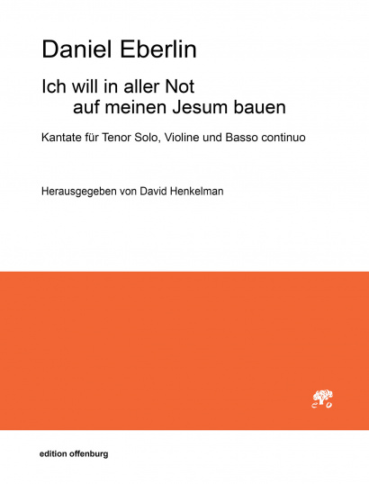 Eberlin, Daniel (1647–1713/15): Ich will in aller Not auf meinem Jesum bauen