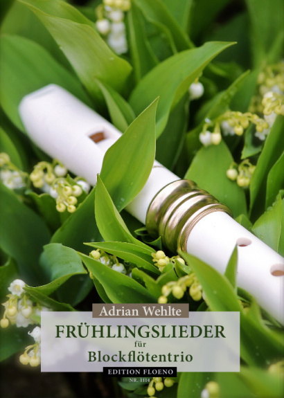 Wehlte, Adrian: 18 Frühlings- und Maienlieder