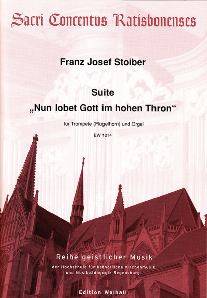 Stoiber, Franz Josef (*1959): Suite „Nun lobet Gott im hohen Thron“