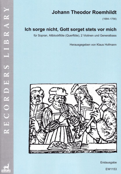 Roemhildt, Johann Theodor (1684–1756): Ich sorge nicht, Gott sorget stets vor mich