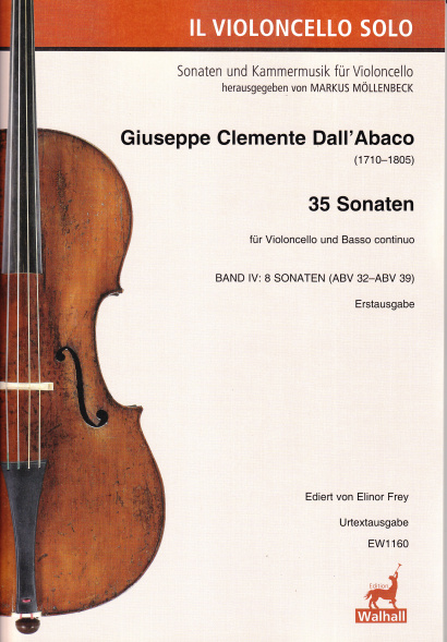 Dall’Abaco, Giuseppe Cl. (1710–1805):<br>Die Violoncello-Sonaten<br />Band 4<br />8 Sonaten ABV 32–39