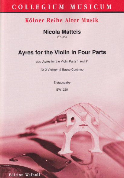 Matteis, Nicola (17. Jh.): Ayres for the Violin in Four Parts