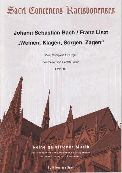 Bach, Johann Sebastian (1685–1750) / Franz Liszt (1811–1886): „Weinen, Klagen, Sorgen, Zagen“