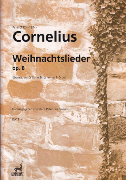 Cornelius, Peter (1824–1874): Acht Weihnachtslieder - für Sopran (Tenor)