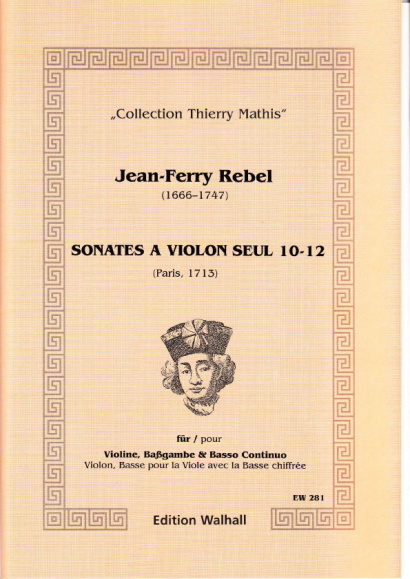 Rebel, Jean-Ferry (1666-1747): Sonates á Violon seul - Volume IV, Sonatas 10 -12