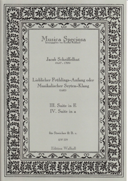 Scheiffelhut, Jacob (1647-1709): Lieblicher Frühlings-Anfang oder Musikalischer Seyten-Klang <br>Suiten Nr. III & IV (in E & a)