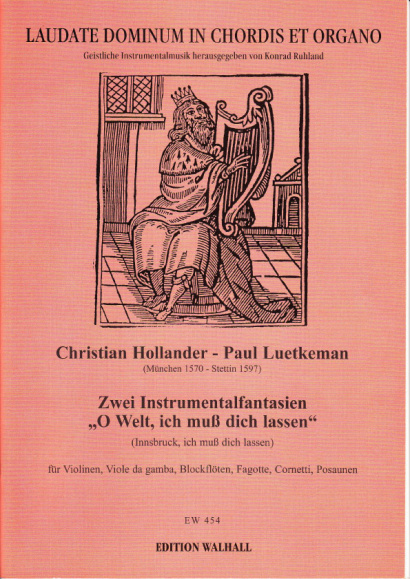 Hollander, Christian (~1668) & Paul Luetkeman (~1611): O Welt, ich muss dich lassen