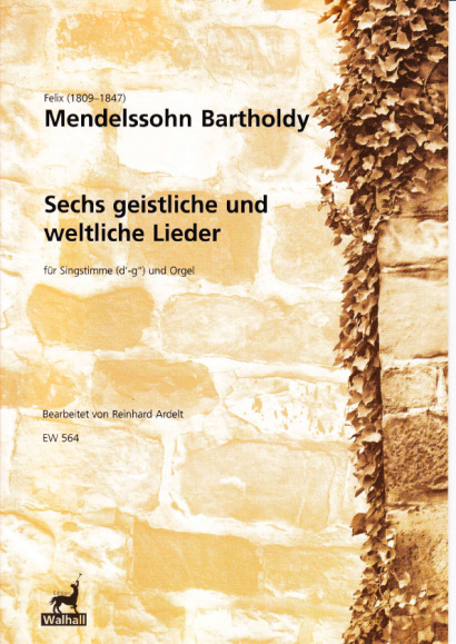 Mendelssohn-Bartholdy, Felix (1809-1847): Sechs geistliche und weltliche Lieder