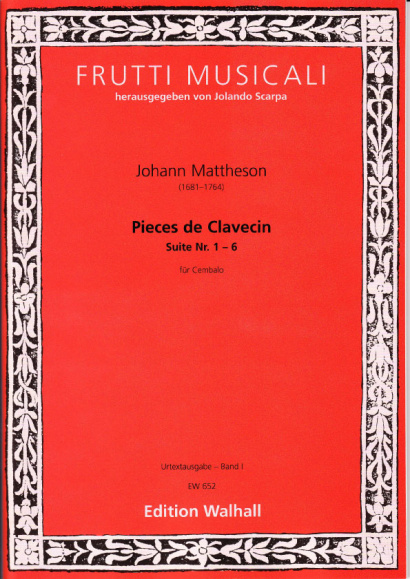 Mattheson, Johann (1681-1764): Suites pour le Clavecin<br>- Band I, Nr. I-VI