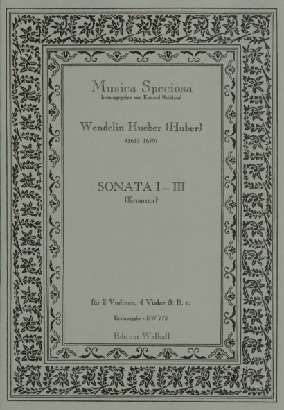 Hueber (Huber), Wendelin, (Kremsier 17. Jh.): Sonaten I-VII<br>- Sonata I-III