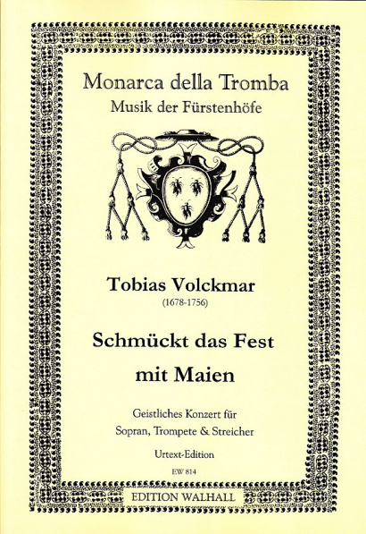 Volckmar, Tobias (1678–1756): Schmücket das Fest mit Maien<br>– Sco­re and parts