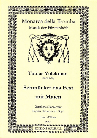 Volckmar, Tobias (1678–1756): Schmücket das Fest mit Maien<br>– Edition für Sopran, Trompete und Klavier/Orgel