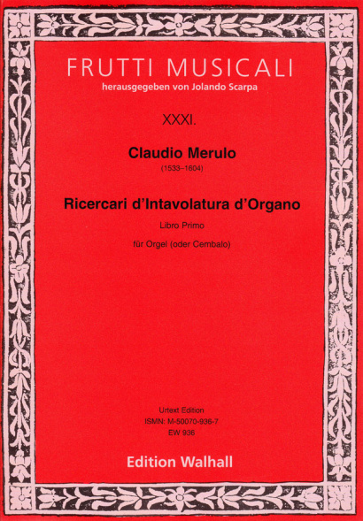 Merulo, Claudio (1533–1604): Ricercari d’Intavolatura d’Organo