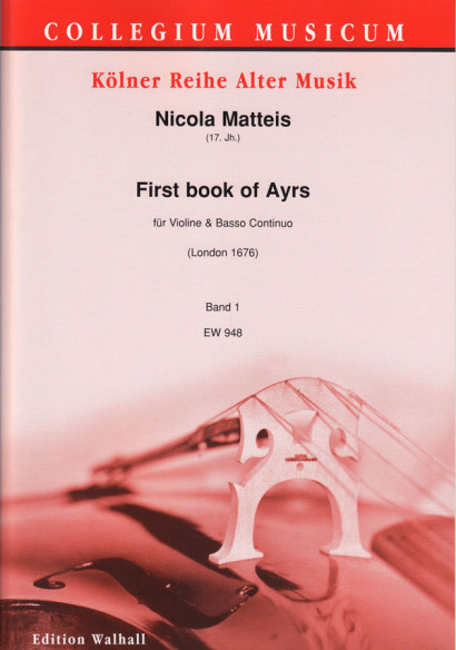 Matteis, Nicola (17th century): First book of Ayrs for the violin -  Volume 1 (6 Suites, 52 pages)