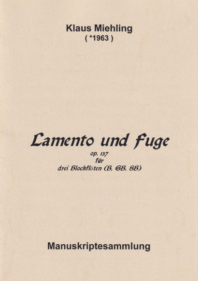 Miehling, Klaus (*1963): Lamento und Fuge op. 137