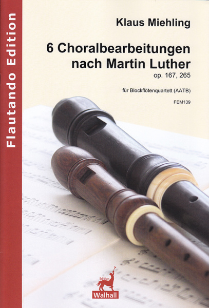 Miehling, Klaus (*1963): 6 Choralbearbeitungen  nach Martin Luther op. 167, 265