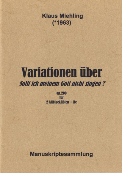 Miehling, Klaus (*1963): Variationes over „Sollt ich meinem Gott nicht singen?“