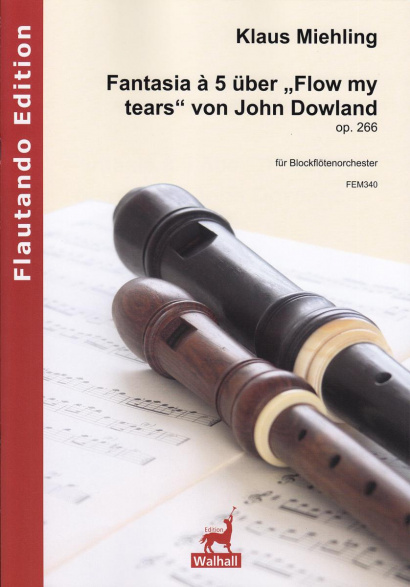 Miehling, Klaus (*1963): Fantasia à 5 über „Flow my tears“ von John Dowland op. 266