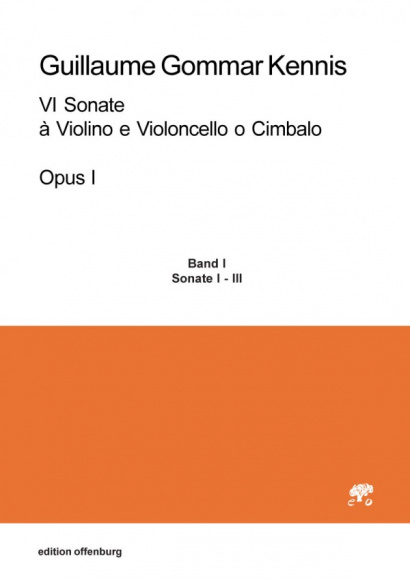 Kennis, Guillaume Gommar (1717–1789): VI Sonate à Violino e Violoncello o Cimbalo, Op. 1<br>– Volume I