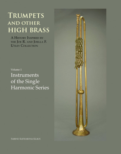 Klaus, Sabine: Trumpets and Other High Brass — Instruments of the Single Harmonic Series, Vol. 1