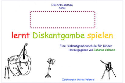 Valencia, Johanna: Lernt Diskantgambe spielen – Band I