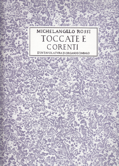 Rossi, Michelangelo (1602–1656): Toccate E Corenti 