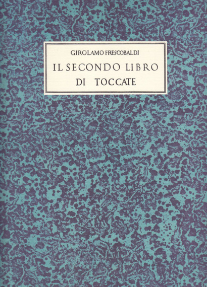 Frescobaldi, Girolamo – Il secondo Libro di Toccate