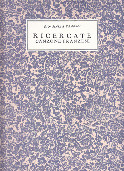 Trabaci, Giovanni M. (~1575–1607): Ricercate Canzone Franzese