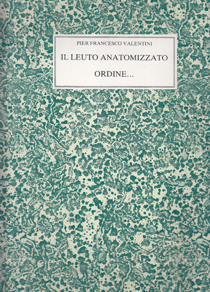 Valentini, Pier Francesco (1586–1654): Il Leuto Anatomizzato  