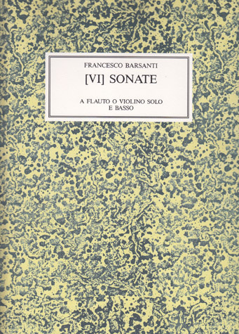 Barsanti, Francesco (1690–1772):  VI Sonate