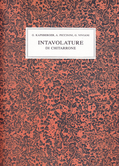 Kapsperger, G. (~1575–1661) / Piccinini / Viviani: Intavolature di Chitarone  