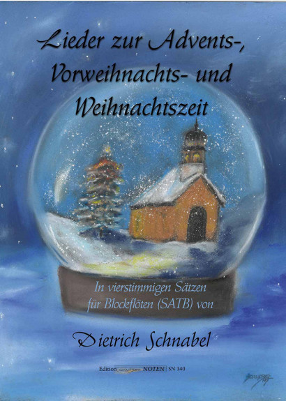 Schnabel, Dietrich (*1968): Lieder zur Advents–, Vorweihnachts- und Weihnachtszeit